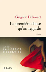 La première chose qu'on regarde, par Grégoire Delacourt aux éditions JC Lattès