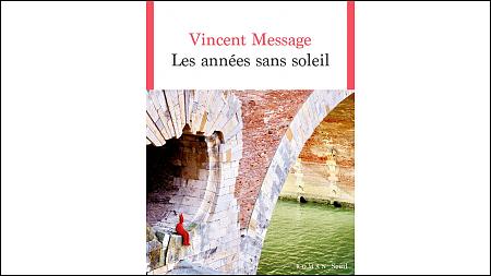 Vincent Message publie <em>Les années sans soleil</em>