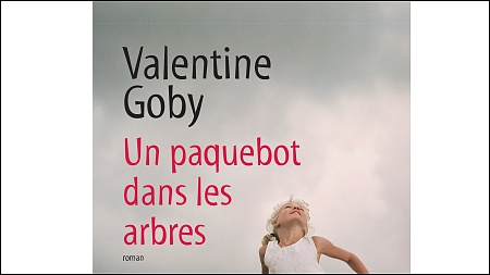 Un paquebot dans les arbres : le nouveau roman de valentine goby 