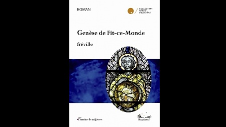 Le nouveau livre de Marc Fréville <em>Genèse de Fit-ce-Monde</em> sort en librairie