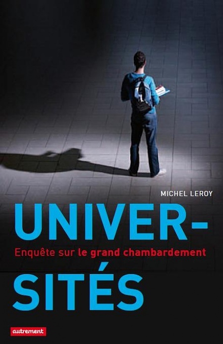 Le dernier livre de Michel Leroy <em>Universités : Enquête sur le grand chambardement</em> parait aux éditions Autrement