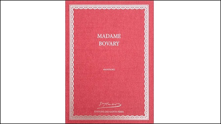 Le manuscrit original de <em>Madame Bovary</em>de Flaubert, réédité aux Editions des Saints Pères!