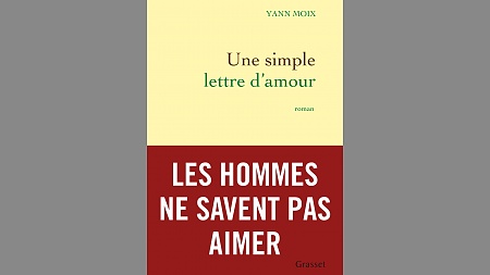 Sortie du roman <em>Une simple lettre d’amour</em> de Yann Moix le 29 avril