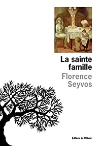 <em>La sainte famille</em> : le nouveau roman de Florence Sevyos disponible en librairie!