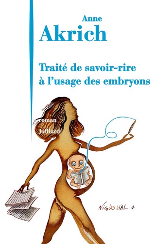 Le nouveau roman d’Anne Akrich<em> Traité de savoir-rire à l’usage des embryons</em> publié aux éditions Julliard