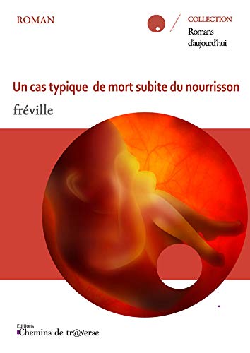 Le nouveau roman de Marc Fréville <em>Un cas typique de mort subite du nourisson</em> sort aux éditions Chemin de Traverse