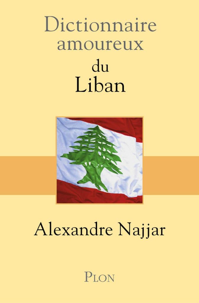<em>Le dictionnaire amoureux du Liban</em>, d’Alexandre Najjar est sorti aux éditions Plon