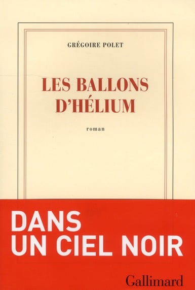 Le nouveau roman de Grégoire Polet <em>Les ballons d’hélium</em> sort en librairies