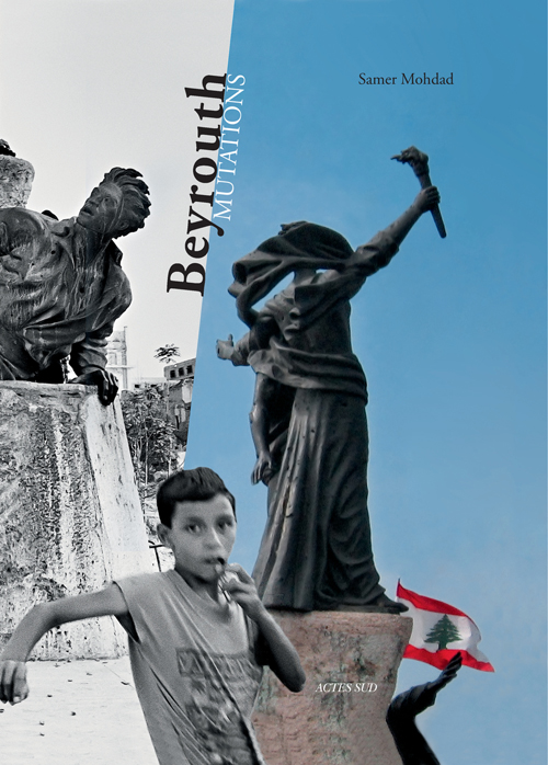 L’ouvrage de Samer Mohdad <em>Beyrouth mutations</em> paru chez Actes Sud