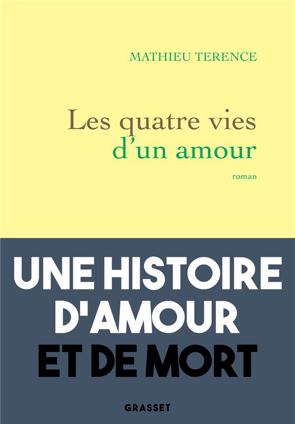 <em>Les quatre vies d’un amour</em>, le nouveau roman de Mathieu Terence est sorti aux éditions Grasset le 1er mars.