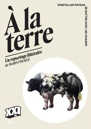 <em>À la terre</em>, le reportage littéraire de Marin Fouqué est paru le 21 juin aux éditions XXI Bis, la nouvelle collection de la revue XXI !