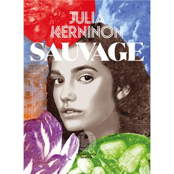 <em>Sauvage</em>, le dernier roman de Julia Kerninon est paru le 17 août aux éditions L’Iconoclaste.