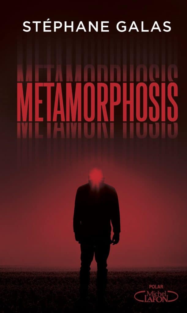 <em>Metamorphosis</em>, le nouveau roman de Stéphane Galas publié aux éditions Michel Lafon.
