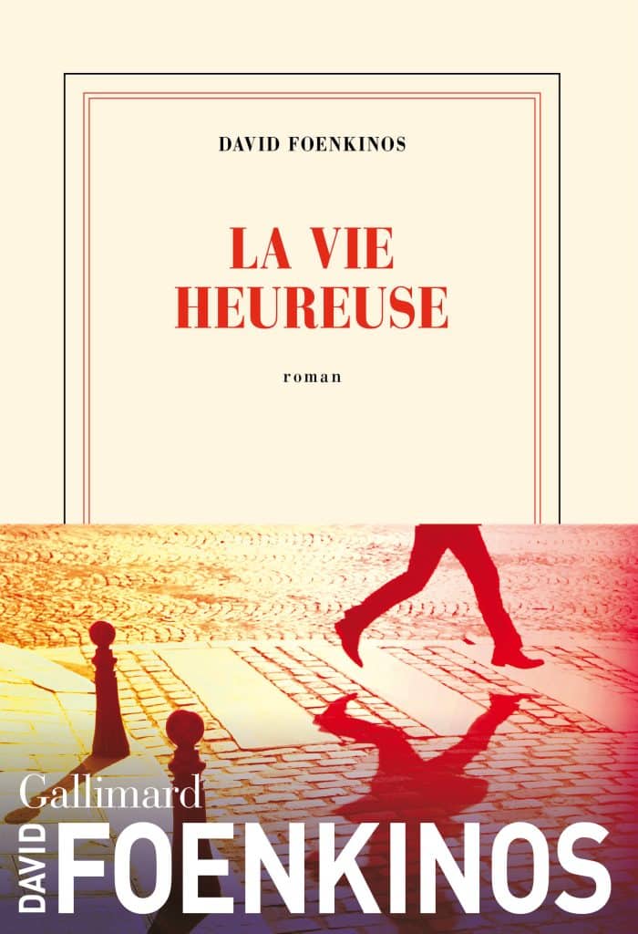 <em>La vie heureuse</em>, le nouveau roman de David Foenkinos