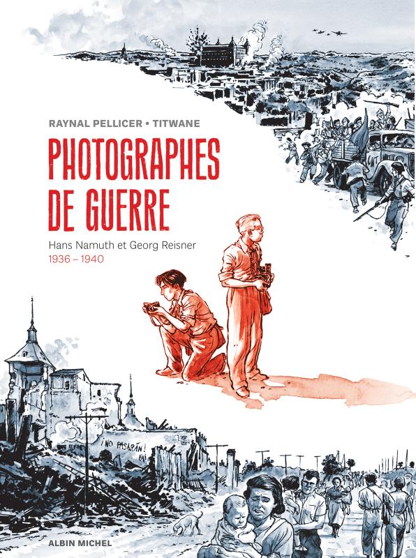 <em>Photographes de guerre</em>, la nouvelle bande-dessinée de Raynal Pellicer et Titwane