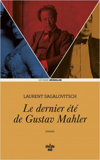 <em>Le dernier été de Gustav Mahler</em>, le nouveau roman de Laurent Sagalovitsch, en librairie le 28 mars !