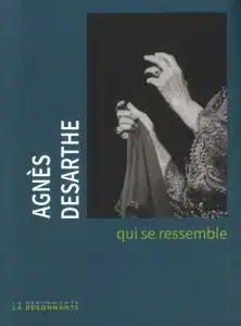 « Qui se ressemble », le nouveau récit d&rsquo;Agnès Desarthe en librairie