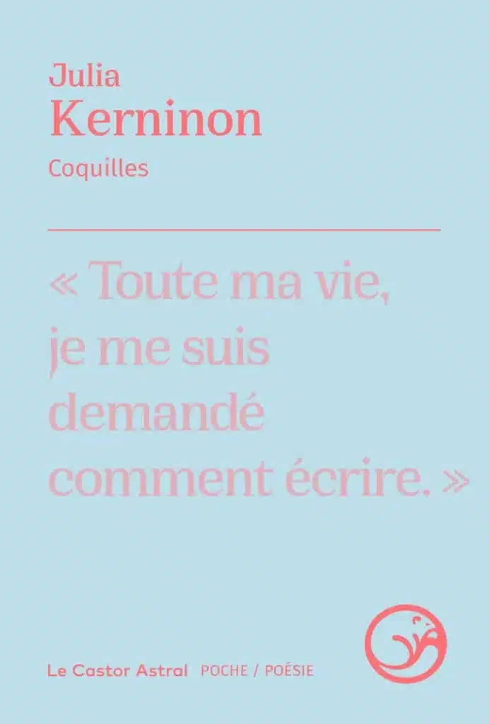 « Coquilles », le recueil de poèmes de Julia Kerninon en librairie
