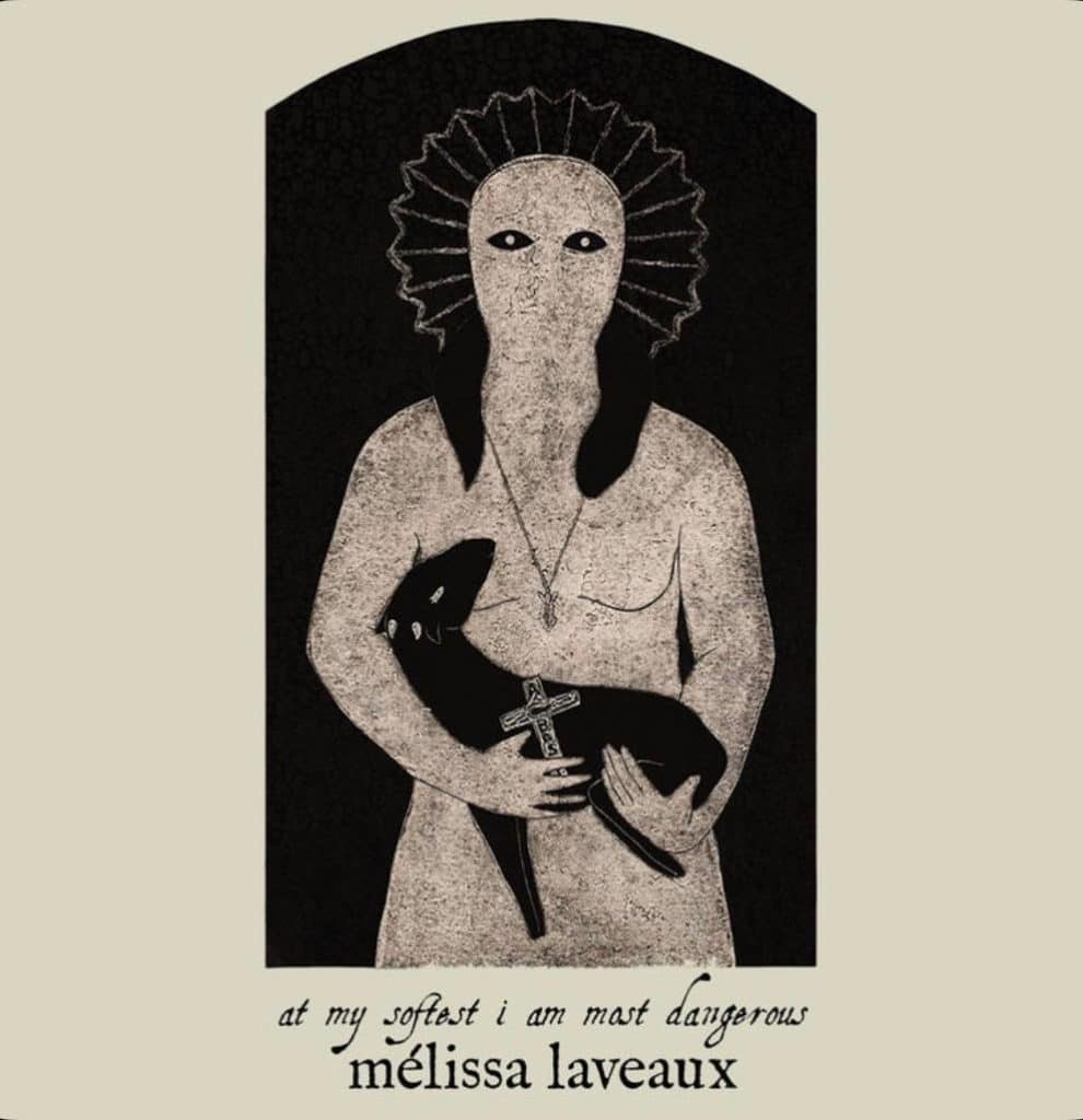 «At my softest, I am most dangerous», le 5ème album de Mélissa Laveaux