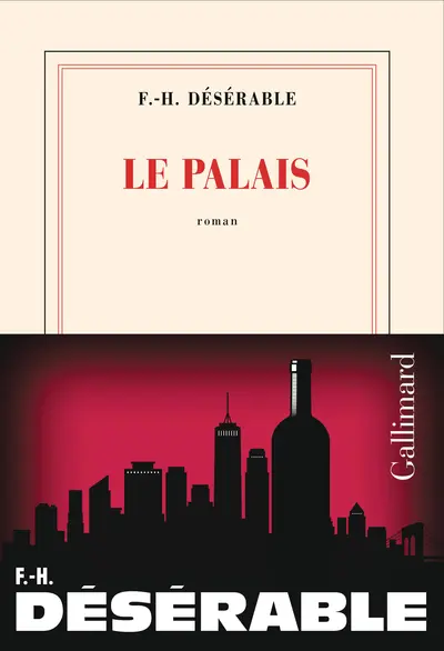 « Le Palais », le nouveau roman de François-Henri Désérable
