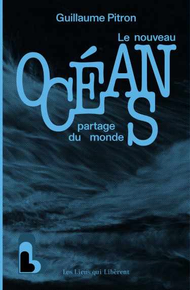 « Océans : Le nouveau partage du monde » de Guillaume Pitron en librairie